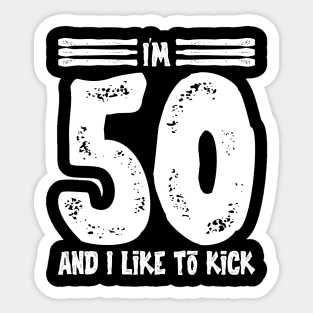 I'm 50 And I Like To Kick -Vintage v6 Sticker